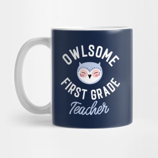 Owlsome First Grade Teacher Pun - Funny Gift Idea Mug